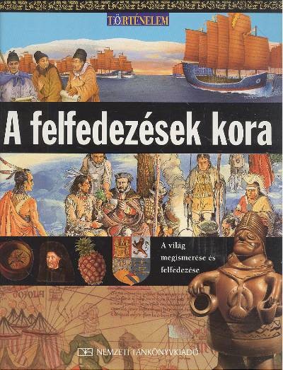 A FELFEDEZÉSEK KORA /TÖRTÉNELEM 11.