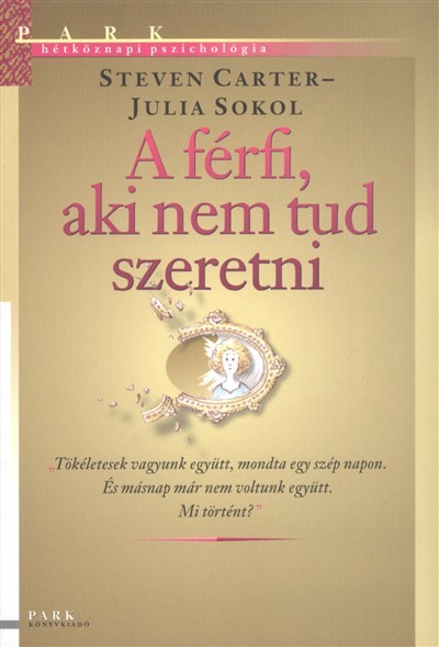 A FÉRFI, AKI NEM TUD SZERETNI /HÉTKÖZNAPI PSZICHOLÓGIA