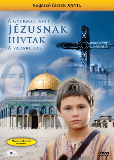 A GYERMEK AKIT JÉZUSNAK HÍVTAK - A VÁRAKOZÁS /SUGÁRZÓ ÉLETEK XXVII.