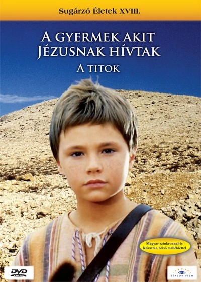 A GYERMEK, AKIT JÉZUSNAK HÍVTAK /A TITOK /SUGÁRZÓ ÉLETEK XVIII.