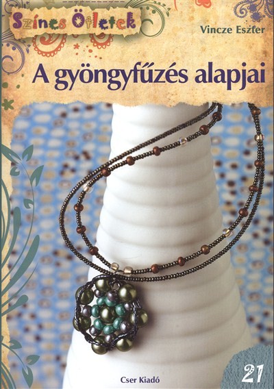 A GYÖNGYFŰZÉS ALAPJAI /SZÍNES ÖTLETEK 21.