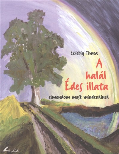 A HALÁL ÉDES ILLATA /ELMONDOM MOST MINDENKINEK