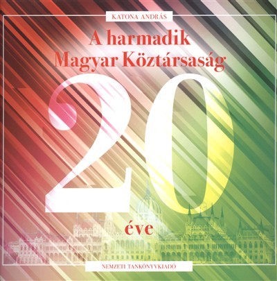 A HARMADIK MAGYAR KÖZTÁRSASÁG 20 ÉVE