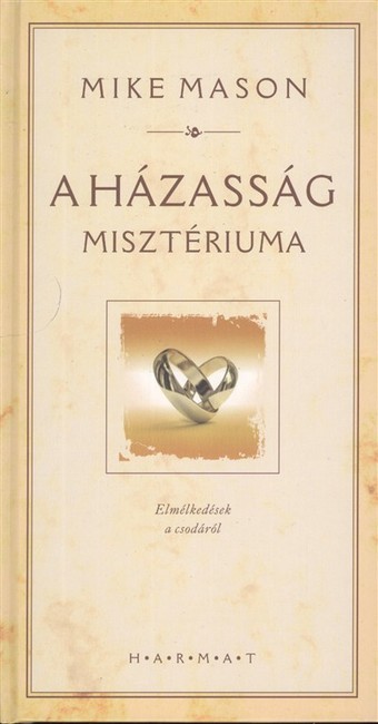 A HÁZASSÁG MISZTÉRIUMA /ELMÉLKEDÉSEK A CSODÁRÓL