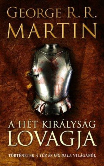 A HÉT KIRÁLYSÁG LOVAGJA /TÖRTÉNETEK A TŰZ ÉS JÉG DALA VILÁGÁBÓL