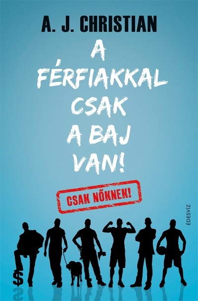 A férfiakkal csak a baj van!