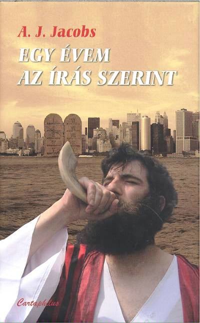 EGY ÉVEM AZ ÍRÁS SZERINT /ALÁZATTELI KÍSÉRLET A BIBLIA ÚTMUTATÁSAINAK SZÓ SZERINTI KÖVETÉSÉRE