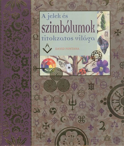A JELEK ÉS SZIMBÓLUMOK TITOKZATOS VILÁGA