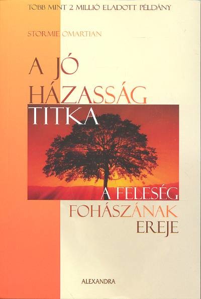 A JÓ HÁZASSÁG TITKA /A FELESÉG FOHÁSZÁNAK EREJE