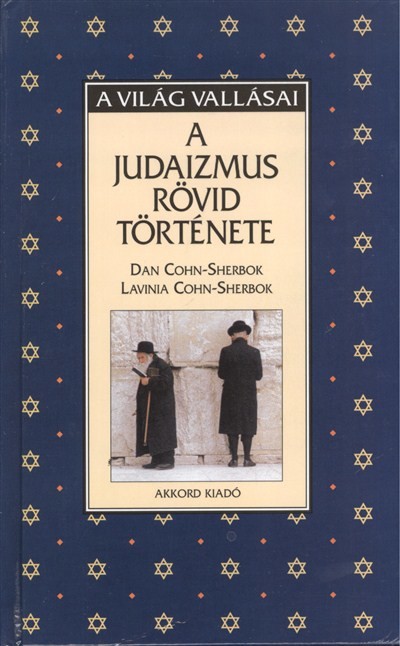 A JUDAIZMUS RÖVID TÖRTÉNETE /A VILÁG VALLÁSAI