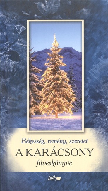 A KARÁCSONY FÜVESKÖNYVE /BÉKESSÉG, REMÉNY, SZERETET §K