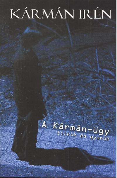 A KÁRMÁN-ÜGY /TITKOK ÉS GYANÚK