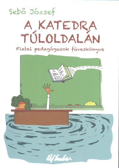 A KATEDRA TÚLOLDALÁN /FIATAL PEDAGÓGUSOK FÜVESKÖNYVE