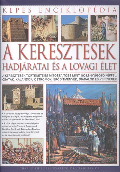 A KERESZTESEK HADJÁRATAI ÉS A LOVAGI ÉLET /KÉPES ENCIKLOPÉDIA