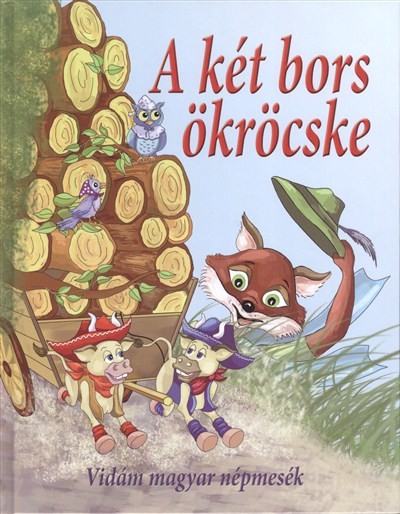 A KÉT BORS ÖKRÖCSKE /VIDÁM MAGYAR NÉPMESÉK