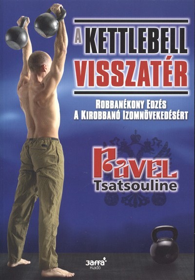 A KETTLEBELL VISSZATÉR /ROBBANÉKONY EDZÉS A KIROBBANÓ IZOMNÖVEKEDÉSÉRT