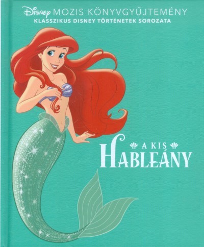 A kis hableány /Disney mozis könyvgyűjtemény