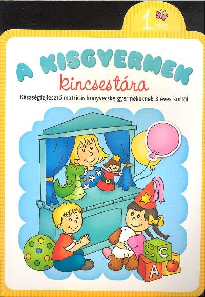 A KISGYERMEK KINCSESTÁRA 1. /KÉSZSÉGFEJLESZTŐ MATRICÁS KÖNYVECSKE