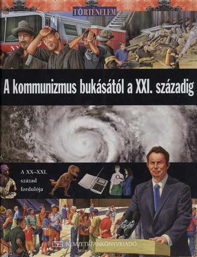 A KOMMUNIZMUS BUKÁSÁTÓL A XXI. SZÁZADIG /TÖRTÉNELEM 23.