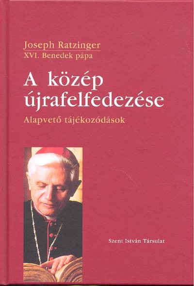 A KÖZÉP ÚJRAFELFEDEZÉSE /ALAPVETŐ TÁJÉKOZÓDÁSOK