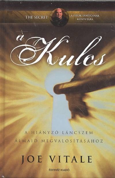 A KULCS /A HIÁNYZÓ LÁNCSZEM ÁLMAID MEGVALÓSÍTÁSÁHOZ
