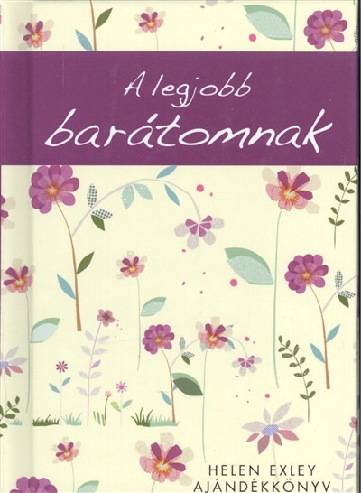 A LEGJOBB BARÁTOMNAK /HELEN EXLEY AJÁNDÉKKÖNYV