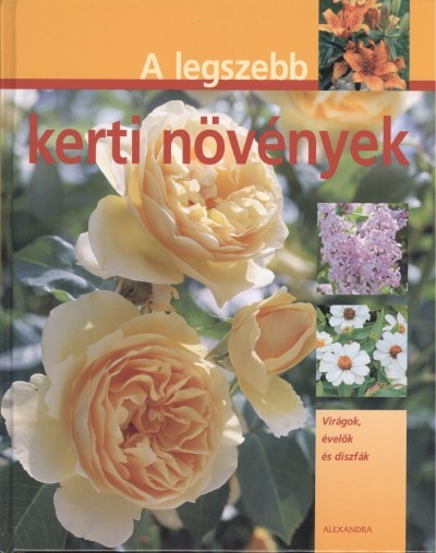 A LEGSZEBB KERTI NÖVÉNYEK /VIRÁGOK, ÉVELŐK ÉS DÍSZFÁK