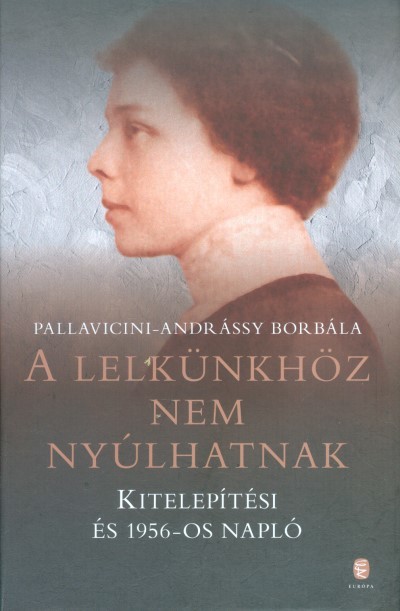 A LELKÜNKHÖZ NEM NYÚLHATNAK /KITELEPÍTÉSI ÉS 1956-OS NAPLÓ