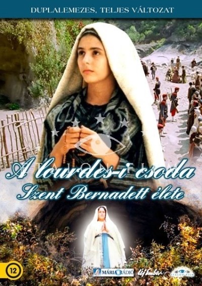 A LOURDES-I CSODA - SZENT BERNADETT ÉLETE /SUGÁRZÓ ÉLETEK 44.