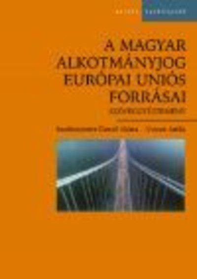 A MAGYAR ALKOTMÁNYJOG EURÓPAI UNIÓS FORRÁSAI