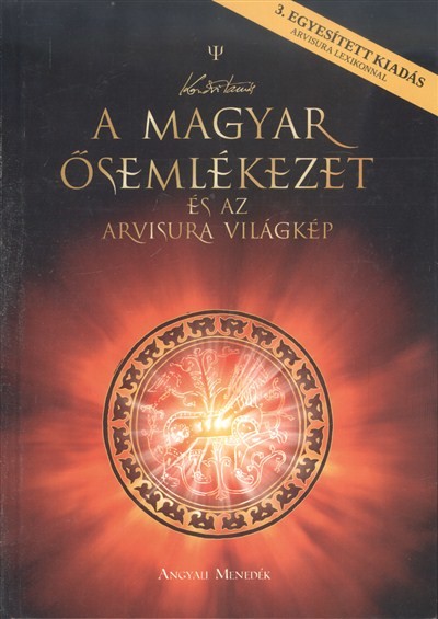 A MAGYAR ŐSEMLÉKEZET ÉS AZ ARVISURA VILÁGKÉP