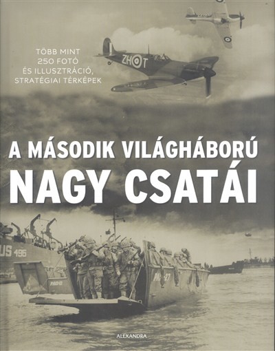 A MÁSODIK VILÁGHÁBORÚ NAGY CSATÁI