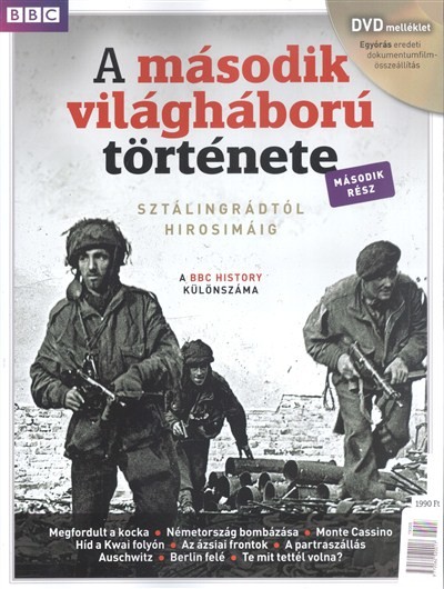 A MÁSODIK VILÁGHÁBORÚ TÖRTÉNETE 2. - SZTÁLINGRÁDTÓL HIROSIMÁIG /BBC HISTORY KÜLÖNSZÁM
