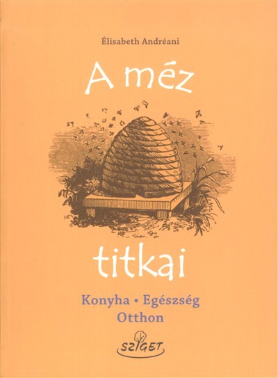 A MÉZ TITKAI /KONYHA, EGÉSZSÉG, OTTHON