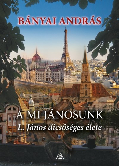 A MI JÁNOSUNK - L. János dicsőséges élete