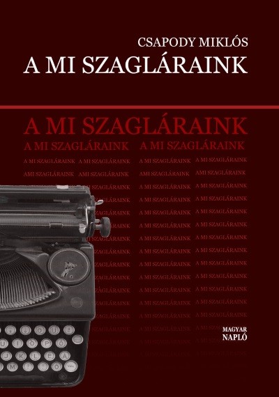 A mi szagláraink - Irodalmi élet, politika és állambiztonság 1974-1989