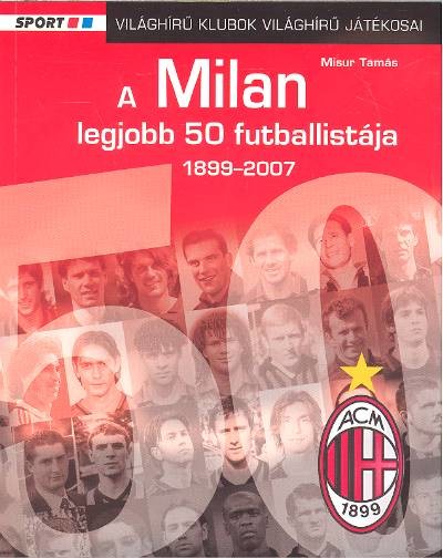 A MILAN LEGJOBB 50 FUTBALLISTÁJA 1899-2007
