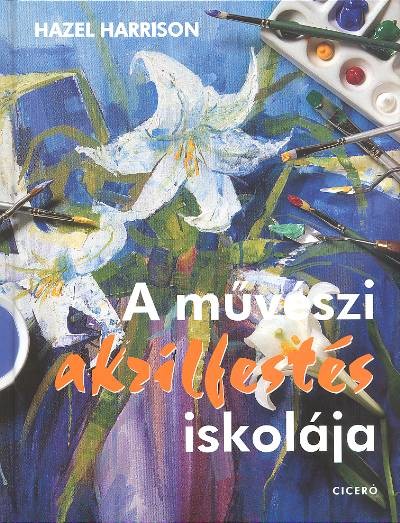 A művészi akrilfestés iskolája