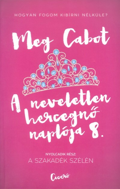 A NEVELETLEN HERCEGNŐ NAPLÓJA 8. /HERCEGNŐ A SZAKADÉK SZÉLÉN
