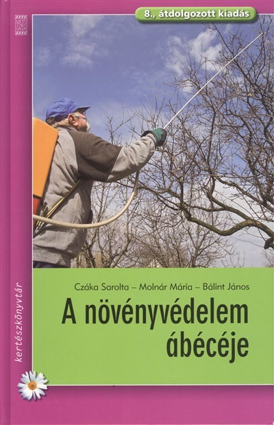 A NÖVÉNYVÉDELEM ÁBÉCÉJE /KERTÉSZKÖNYVTÁR