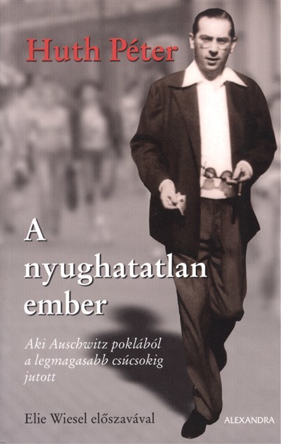 A NYUGHATATLAN EMBER /AKI AUSCHWITZ POKLÁBÓL A LEGMAGASABB CSÚCSOKIG JUTOTT