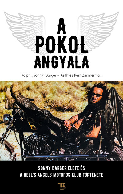 A Pokol Angyala - Sonny Barger élete és a Hell`s Angels Motoros Klub története