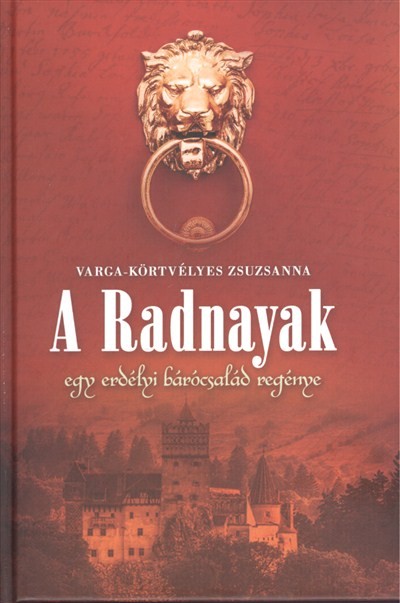 A RADNAYAK /EGY ERDÉLYI BÁRÓCSALÁD REGÉNYE