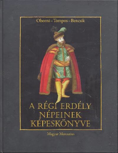 A RÉGI ERDÉLY NÉPEINEK KÉPESKÖNYVE