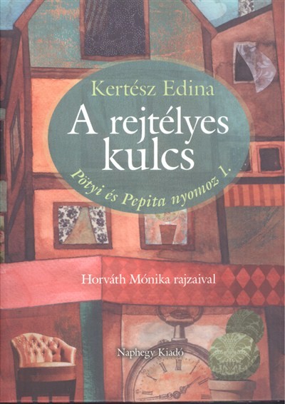 A REJTÉLYES KULCS /PÖTYI ÉS PEPITA NYOMOZ 1.