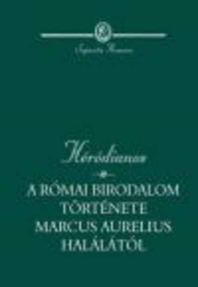 A RÓMAI BIRODALOM TÖRTÉNETE MARCUS AURELIUS HALÁLÁTÓL