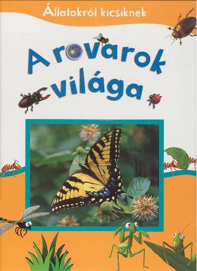 A ROVAROK VILÁGA /ÁLLATOKRÓL KICSIKNEK