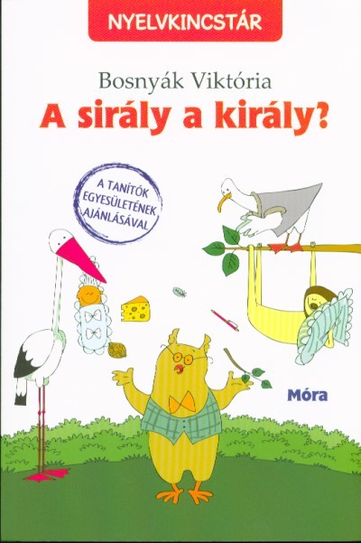 A SIRÁLY A KIRÁLY? /NYELVKINCSTÁR (3. KIADÁS)