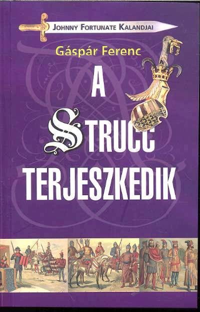 A STRUCC TERJESZKEDIK /JOHNNY FORTUNATE KALANDJAI