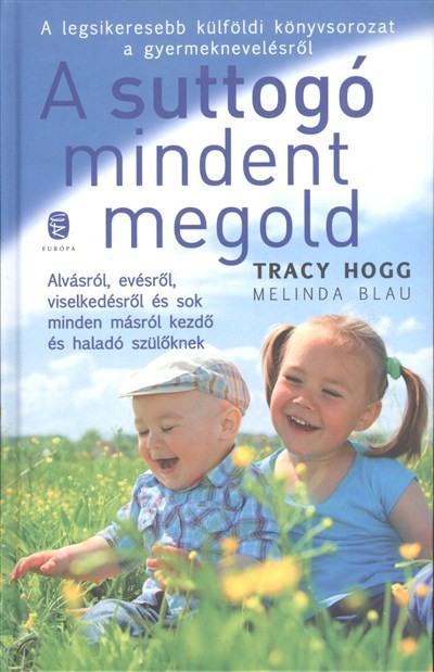 A SUTTOGÓ MINDENT MEGOLD /ALVÁSRÓL, EVÉSRŐL, VISELKEDÉSRŐL ÉS SOK MINDEN MÁSRÓL...